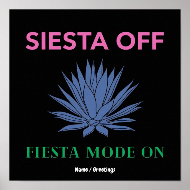 Affiche Siesta éteinte, mode Fiesta activé, Art de l'Agave (Devant)