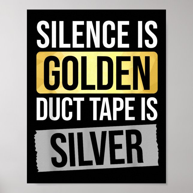 Affiche Silence Is Golden But Duct Tape Is Silver Sarcasti (Devant)