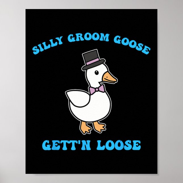 Affiche Silencieux Goose Gett'n Loose Silly Goose Citation (Devant)