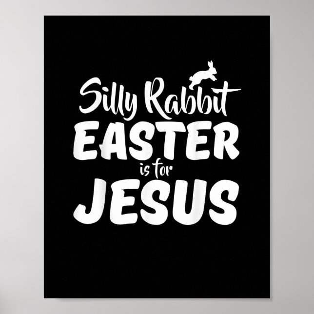 Affiche Silly Rabbit Easter Is For Jesus (Devant)