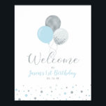 Affiche Silver & Blue Balloons | Boy 1st Birthday Welcome<br><div class="desc">Welcome your guest with this cute modern birthday party welcome sign. This poster design features stylish typography & balloons with confetti in silver & baby blue color theme. Perfect party decoration for a boy's birthday party. Matching invitations and party supplies are available at my shop BaraBomDesign.</div>