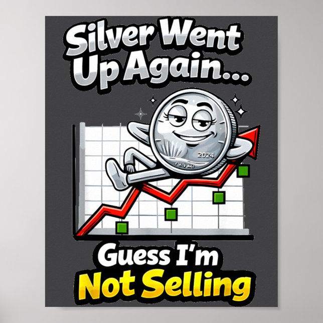 Affiche Silver Went Up Again Funny Not Selling Stacker  (Devant)