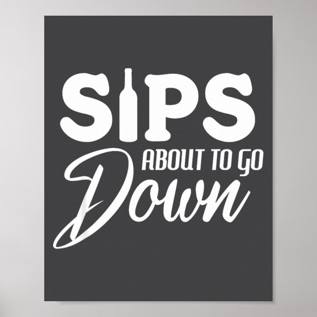 Affiche Sips About To Go Down Funny Wine Quote Alcohol Tha (Devant)