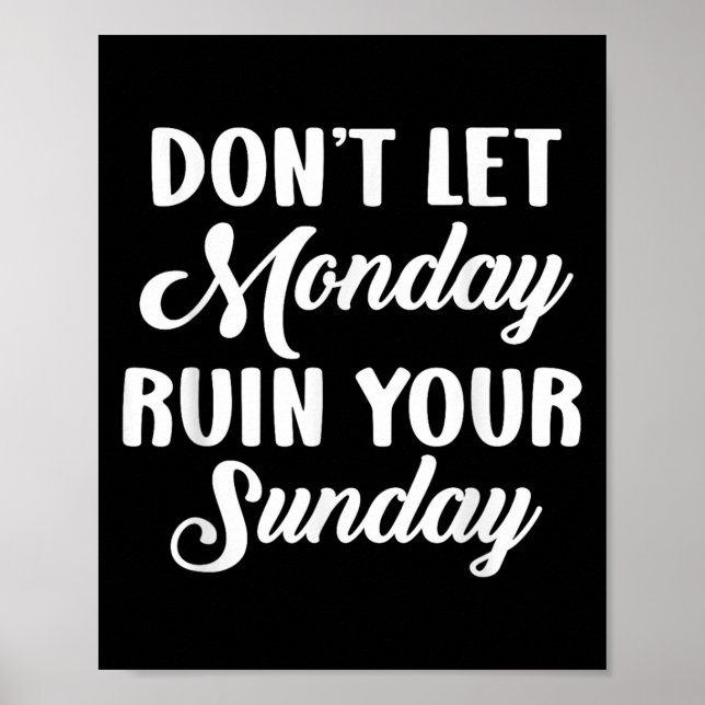 Affiche Sitive Motivation Weekend Dont Let Monday Ruin You (Devant)