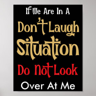 Affiche Situation drôle sans rire Ne me regardez pas Citat