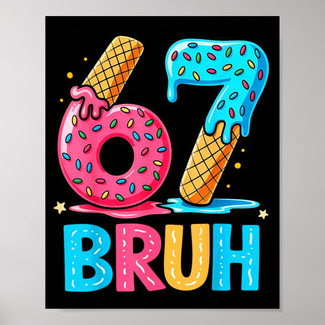 Affiche Six Seven Bruh 67 Ice Cream Drip For Men Women Kid (Devant)