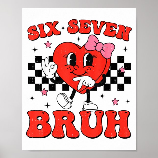 Affiche Six Seven Bruh 6 7 Meme Funny Valentines Day Girls (Devant)