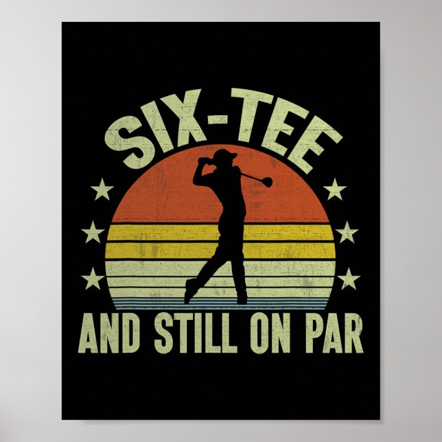 Affiche Six-tee Et Toujours Sur Par Golf Drôle 60e Anniver (Devant)