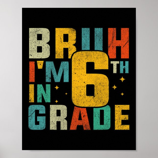 Affiche Sixth Grade Back To School Bruh I'm In 6th Grade S (Devant)