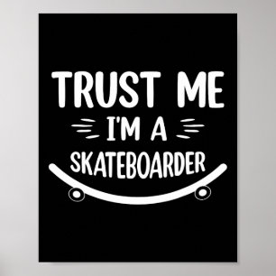 Affiche Skateboard drôle - Croyez Moi Je Suis Un Skateboar