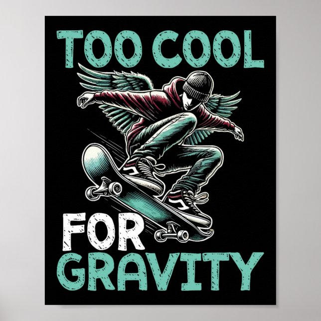 Affiche Skateboarding Too Cool For Gravity Cool Skater  (Devant)