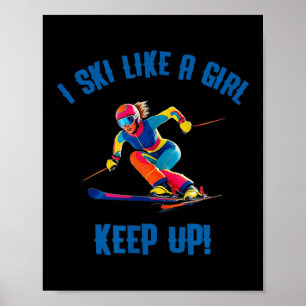 Affiche Ski Alpin - Je Ski Comme Une Fille, Continuez