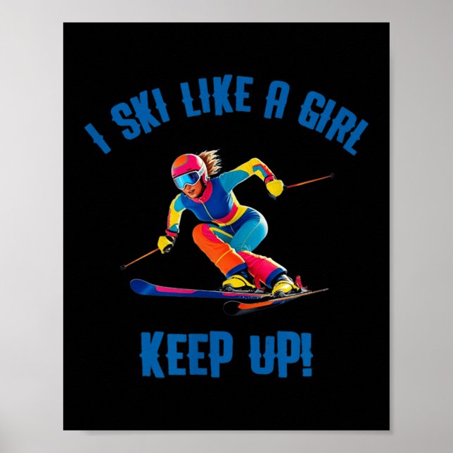 Affiche Ski Alpin - Je Ski Comme Une Fille, Continuez (Devant)