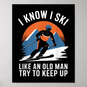 Affiche Ski Je Sais Que Je Skie Comme Un Vieux Homme Essai