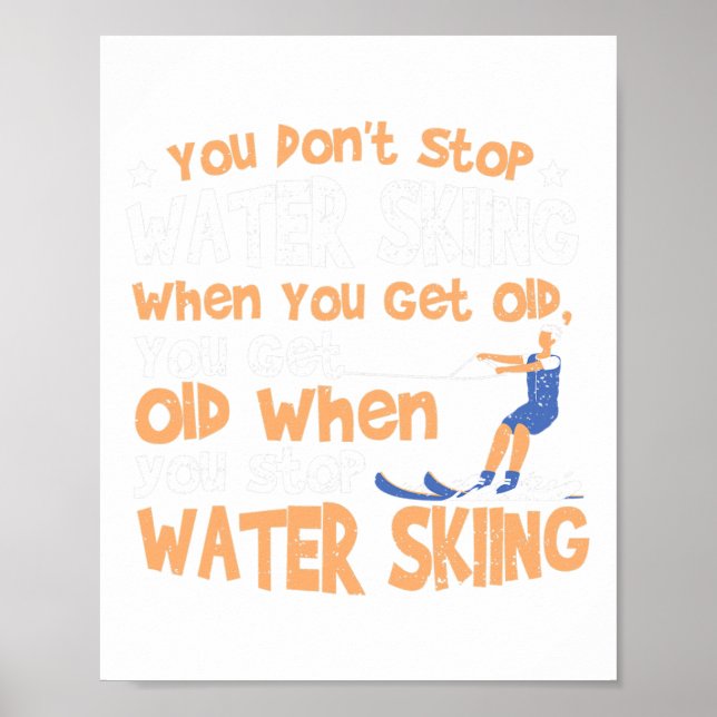 Affiche Ski You Don't Stop Water Skiing When You Get Old  (Devant)