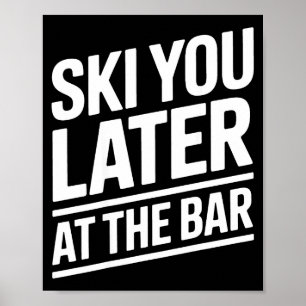 Affiche Ski You Later Au Bar Ski Hut Drôle Apre