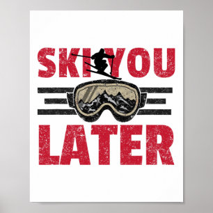 Affiche Ski You Later Drôle Skieur Cool Snowboardeur Monta