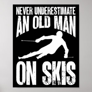 Affiche Skieur de ski Ne sous-estimez jamais un vieil homm