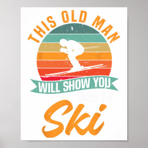 Affiche Skieur drôle de ski Ce vieil homme vous montrera c
