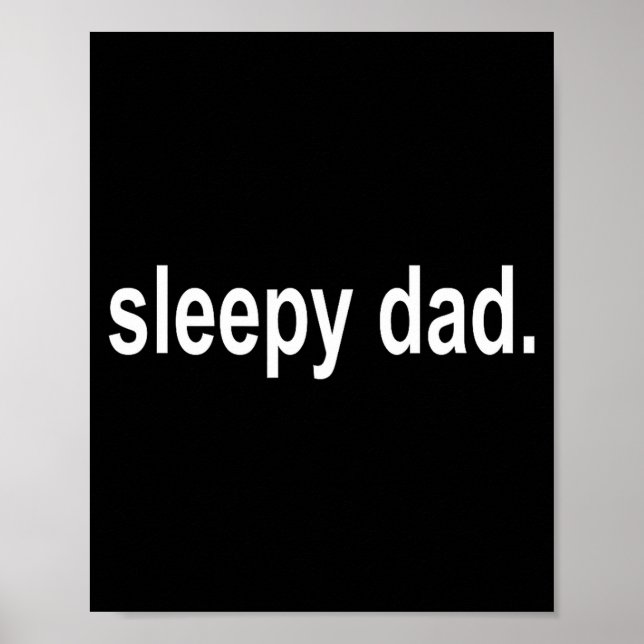 Affiche Sleepy Dad - New Daddy Dada Father's Day Saying Fu (Devant)