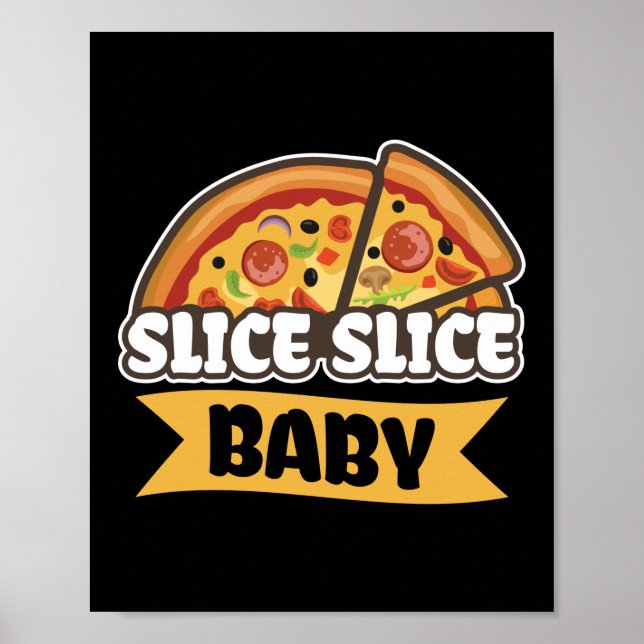 Affiche Slice Slice Baby Funny Pizza Pun (Devant)
