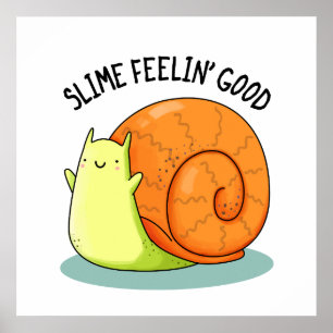 Affiche Slime Feelin Bon Amusant Snail Pun
