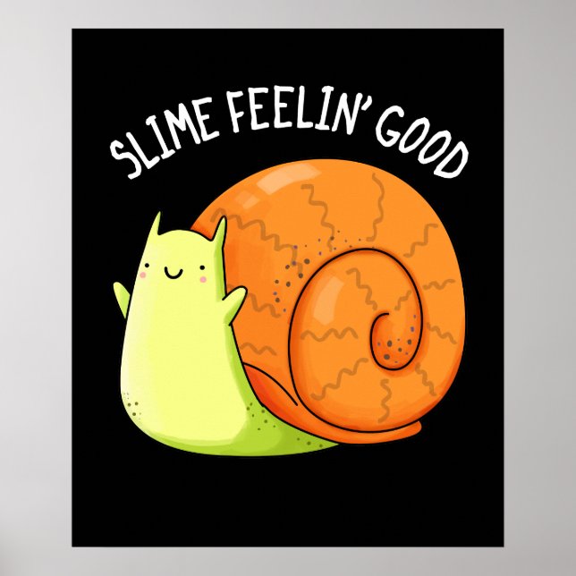 Affiche Slime Feelin Good Funky Snail Pun Dark BG (Devant)