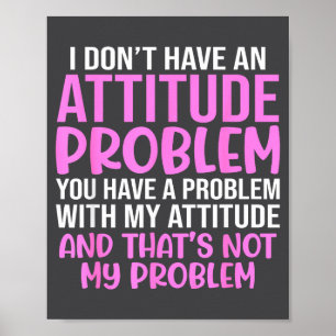 Affiche Slogan drôle, je n'ai pas de problème d'attitude,