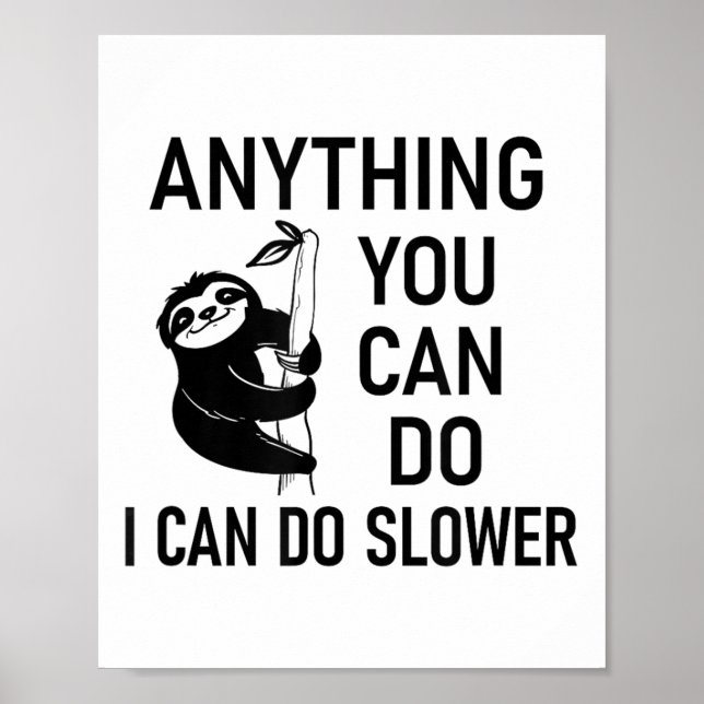 Affiche Sloth Anything You Can Do I Can Do Slower, Funny,  (Devant)