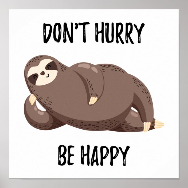 Affiche Sloth dit : | Ne vous dépêchez pas d'être heureux (Devant)