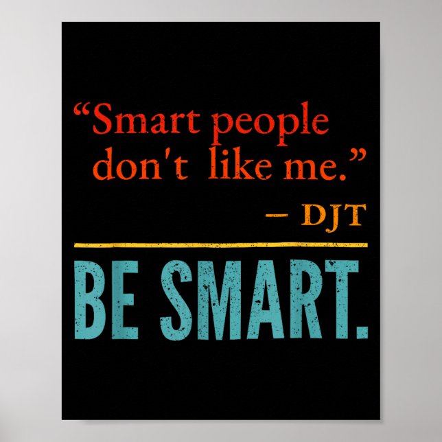 Affiche Smart People Don't Like Me Djt Be Smart  (Devant)