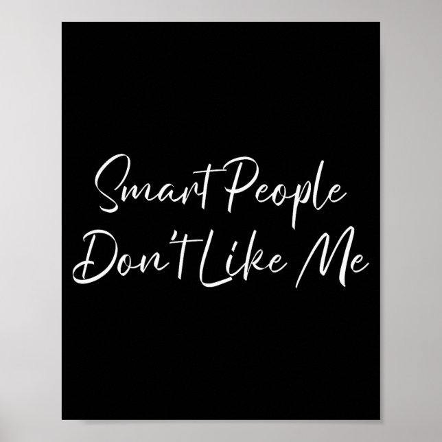 Affiche Smart People Don't Like Me Litical Saying  (Devant)