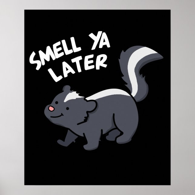 Affiche Smell Ya Plus Tard Funny Skunk Pun Dark BG (Devant)