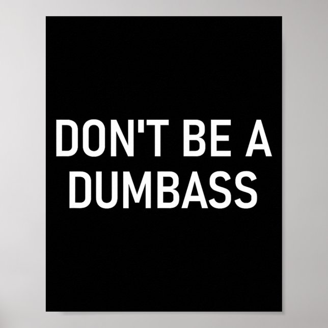 Affiche Snarky One Liners, Quotes, Sayings, S Don't Be A D (Devant)