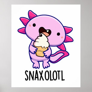 Affiche Snaxolotl Funny Axolotl Pun