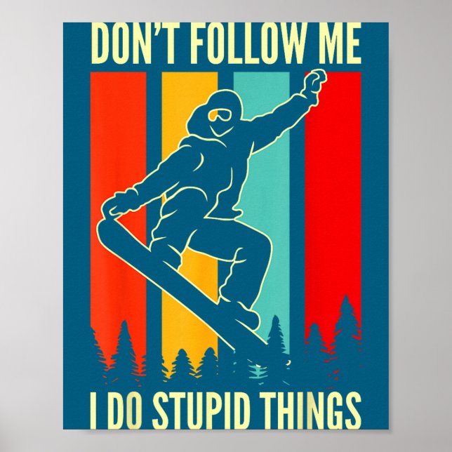 Affiche Snowboard Don't Follow Me I Do Stud Things Winter  (Devant)