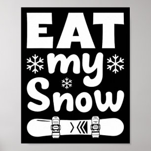 Affiche Snowboard Mangez Ma Chemise De Snowboard De Neige