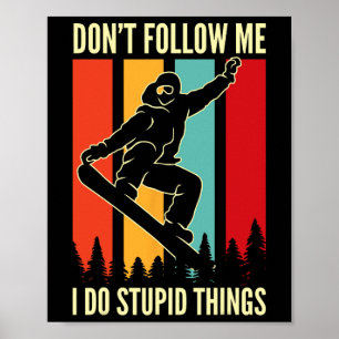 Affiche Snowboard Ne me suivez pas Je fais des choses Stup