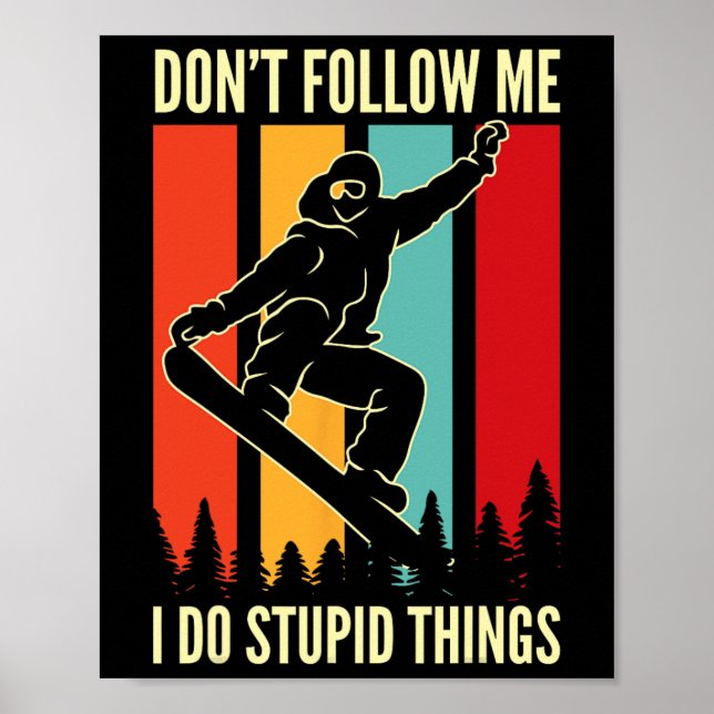 Affiche Snowboard Ne me suivez pas Je fais des choses Stup (Devant)