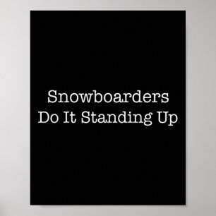 Affiche Snowboarders Le Faire Debout Funny Snowboarder S