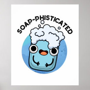 Affiche Soap-phisticated Funny Soap Pun