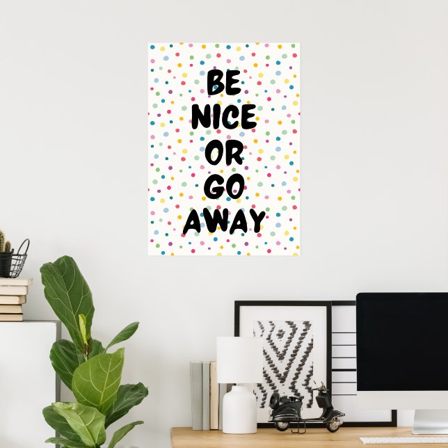 Affiche Sois gentil ou va-t'en (Bureau à domicile)