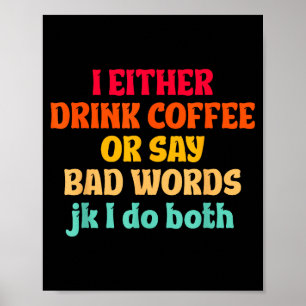 Affiche Soit je bois du café, soit je dis des gros mots Jk