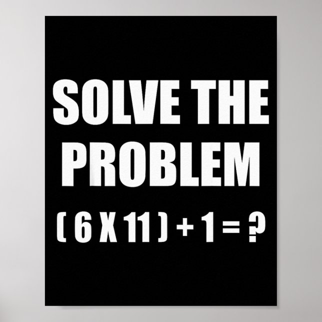 Affiche Solve The Problem Math Teacher Joke 67 Funny Six S (Devant)