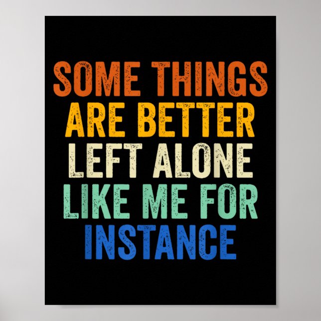 Affiche Some Things Are Better Left Alone Like Me For Inst (Devant)