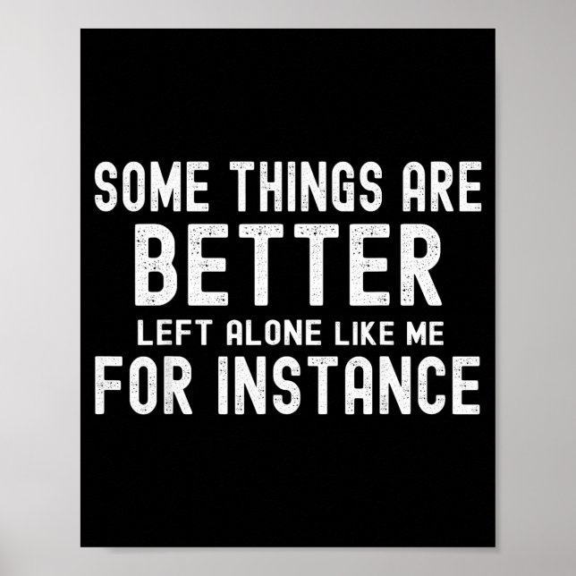 Affiche Some Things Are Better Left Alone Like Me For Inst (Devant)
