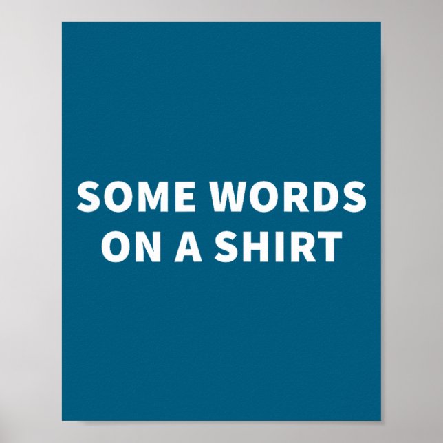 Affiche Some Words On A Shirt _ Funny Quote Tee  (Devant)