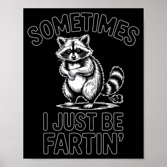 Affiche Sometimes i just be fartin farting raccoon funny  (Devant)