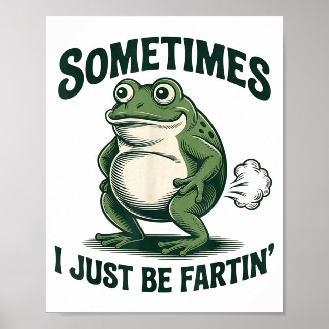 Affiche Sometimes I Just Be Fartin' Frog Funny Fart  (Devant)