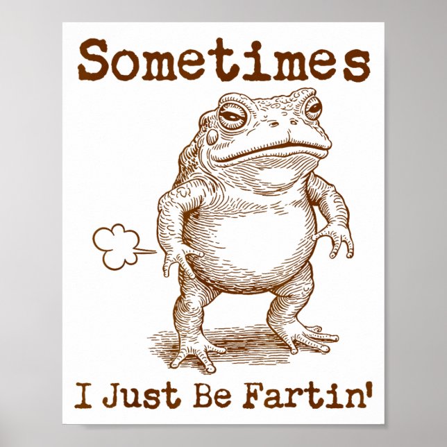 Affiche Sometimes I Just Be Fartin’ Frog Funny Rude Silly  (Devant)